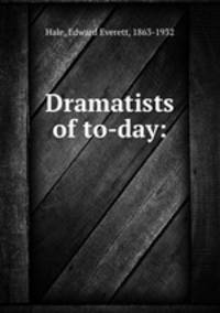 Dramatists of to-day: