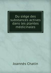Du siege des substances actives dans les plantes medicinales