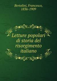 Letture popolari di storia del risorgimento italiano