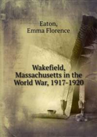 Wakefield, Massachusetts in the World War, 1917-1920