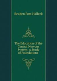The Education of the Central Nervous System: A Study of Foundations .