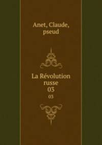 La Rvolution russe. 03