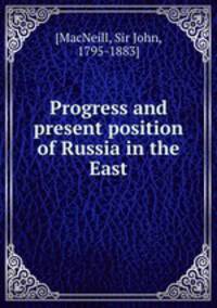 Progress and present position of Russia in the East