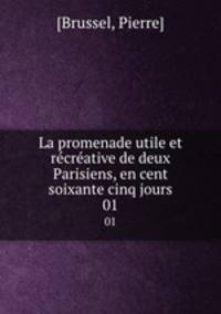 La promenade utile et rcrative de deux Parisiens, en cent soixante cinq jours. 01