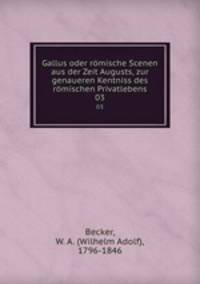 Gallus oder rmische Scenen aus der Zeit Augusts, zur genaueren Kentniss des rmischen Privatlebens. 03