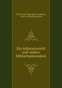 Ein Adjutantenritt und andere Militarhumoresken