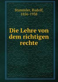 Die Lehre von dem richtigen rechte