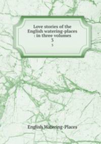 Love stories of the English watering-places : in three volumes. 3