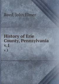 History of Erie County, Pennsylvania. v.1
