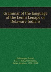 Grammar of the language of the Lenni Lenape or Delaware Indians