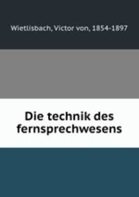 Die technik des fernsprechwesens