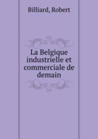 La Belgique industrielle et commerciale de demain