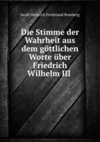 Die Stimme der Wahrheit aus dem gottlichen Worte uber Friedrich Wilhelm III .