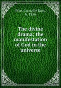 The divine drama; the manifestation of God in the universe