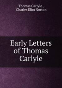 Early Letters of Thomas Carlyle
