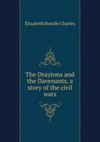 The Draytons and the Davenants, a story of the civil wars