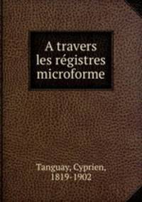 A travers les registres microforme
