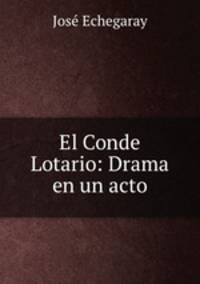 El Conde Lotario: Drama en un acto