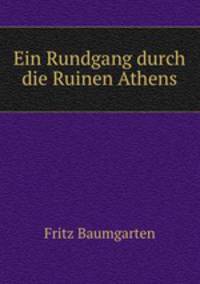 Ein Rundgang durch die Ruinen Athens