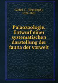 Palaozoologie. Entwurf einer systematischen darstellung der fauna der vorwelt