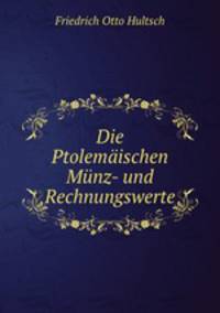 Die Ptolemaischen Munz- und Rechnungswerte