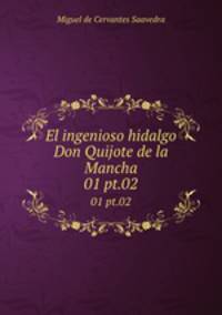 El ingenioso hidalgo Don Quijote de la Mancha. 01 pt.02