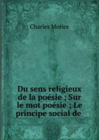 Du sens religieux de la poesie ; Sur le mot poesie ; Le principe social de .