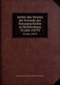 Archiv des Vereins der Freunde der Naturgeschichte in Mecklenburg. 33.Jahr (1879)