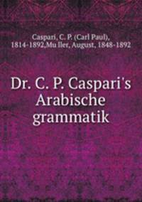 Dr. C. P. Caspari