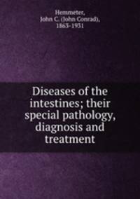 Diseases of the intestines; their special pathology, diagnosis and treatment
