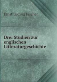 Drei Studien zur englischen Litteraturgeschichte