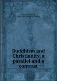 Buddhism and Christianity, a parallel and a contrast
