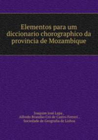 Elementos para um diccionario chorographico da provincia de Mozambique