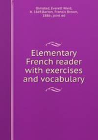 Elementary French reader with exercises and vocabulary