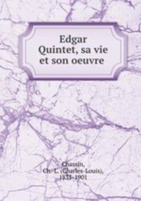 Edgar Quintet, sa vie et son oeuvre