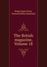 The British magazine, Volume 18