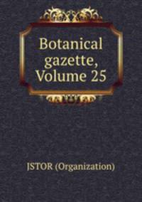 Botanical gazette, Volume 25