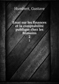Essai sur les finances et la comptabilit publique chez les Romains. 2