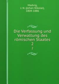 Die Verfassung und Verwaltung des rmischen Staates. 2