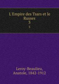 L`Empire des Tsars et le Russes. 3