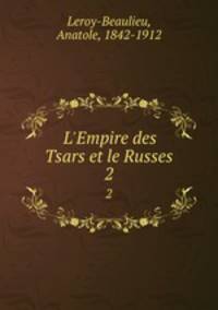L`Empire des Tsars et le Russes. 2