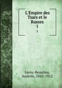 L`Empire des Tsars et le Russes. 1
