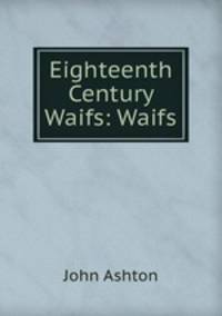 Eighteenth Century Waifs: Waifs