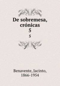De sobremesa, crnicas. 5