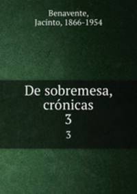 De sobremesa, crnicas. 3