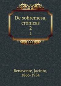 De sobremesa, crnicas. 2