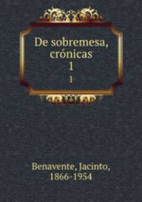 De sobremesa, crnicas. 1