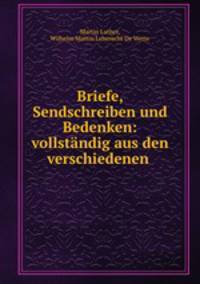 Briefe, Sendschreiben und Bedenken: vollstandig aus den verschiedenen .
