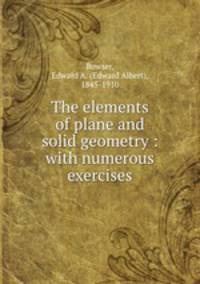 The elements of plane and solid geometry : with numerous exercises