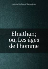 Elnathan; ou, Les ages de l